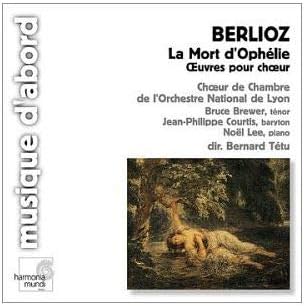 Berlioz: La Mort d'Ophโlie; Ouvres pour chour