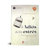 ADIOS A TU ESTRES. DE NUESTRO AGOBIO DE CADA DIA LIBRANOS HOY SEÑOR 6078293311 Book Cover