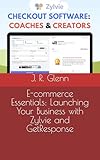 E-commerce Essentials: Launching Your Business with Zylvie and GetResponse (Business Builder Blueprints)