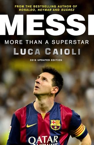 Messi – 2016 Updated Edition: More Than a Superstar (Luca Caioli)