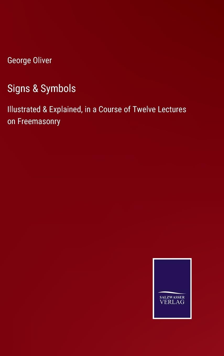 Signs & Symbols Illustrated & Explained, in a Course of Twelve