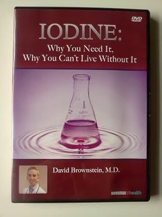 Iodine Why You Need It Why You Can T Live Without It Dvd By David Brownstein M D Amazon Co Uk Dvd Blu Ray
