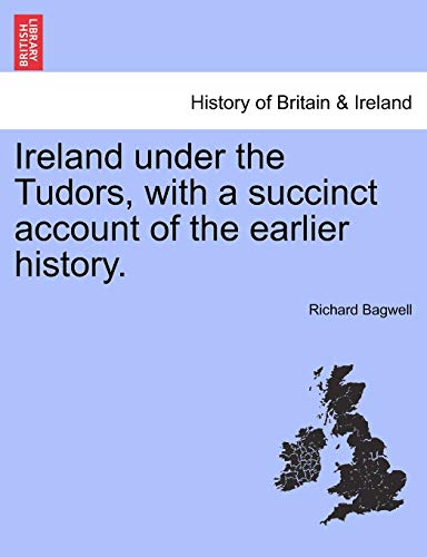 Ireland Under the Tudors, with a Succinct Account of the Earlier History. Vol. II.