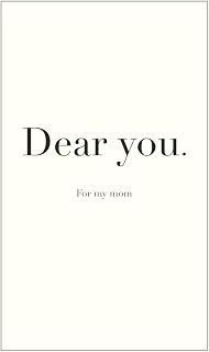 Dear You | For my mom: A guided memory book to fill in for your mom, about your shared memories and what she means to you.