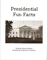 Presidential Fun Facts 0977750205 Book Cover