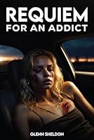 Requiem For An Addict B0CVS94PGX Book Cover