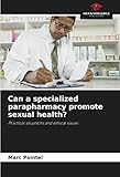 Can a specialized parapharmacy promote sexual health?: Practical situations and ethical issues