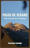  Paseo de verano: Viaje poetizado por la Patagonia (Spanish Edition)