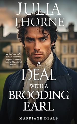 A Deal with a Brooding Earl: A Historical Regency Romance Novel (Marriage Deals Book 1)