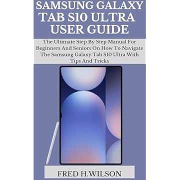 SAMSUNG GALAXY TAB S10 ULTRA USER GUIDE: The Ultimate Step By Step Manual For Beginners And Seniors On How To Navigate The Samsung Galaxy Tab S10 Ultra With Tips And Tricks (English Edition)