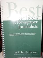 Best Practices for Newspaper Journalists / A handbook for reporters, editors, photographers and other newspaper professionals on how to be fair to the public. B0045V7BTS Book Cover