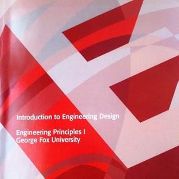 Unknown Binding Introduction to Engineering Design - Engineering Principles I - George Fox University Book