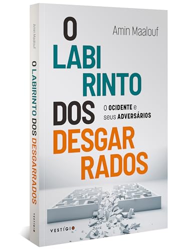 O labirinto dos desgarrados: O Ocidente e seus adversários