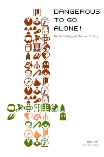 Dangerous to Go Alone!: an anthology of gamer poetry