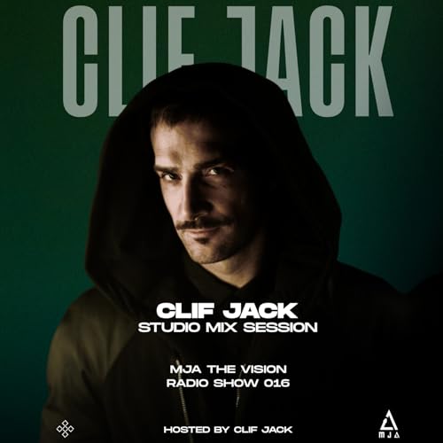 MJA the Vision Radio - CLIF JACK Studio Mix Session I MJATVR016