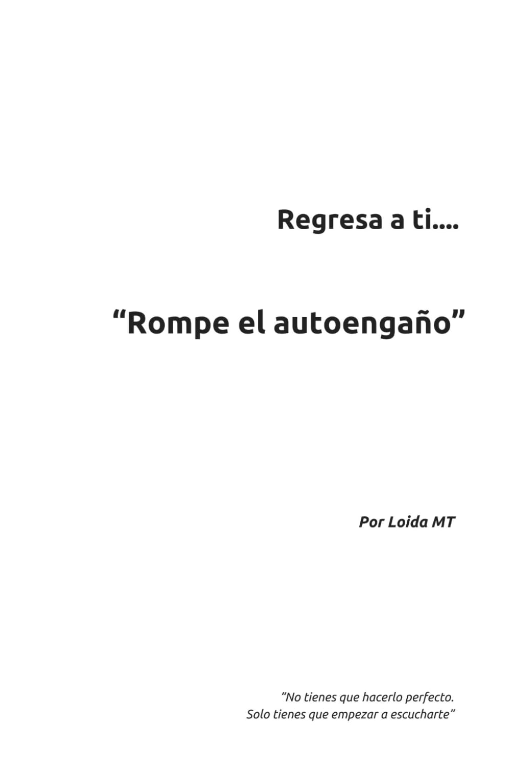 Regresa a ti..."Rompe el autoengaño"