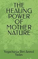 THE HEALING POWER OF MOTHER NATURE B0BF2ZRXCR Book Cover