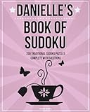 Danielle's Book Of Sudoku: 200 traditional sudoku puzzles in easy, medium & hard