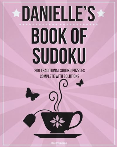 Danielle's Book Of Sudoku: 200 traditional sudoku puzzles in easy, medium & hard