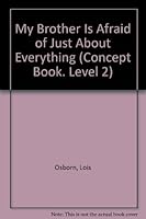 My Brother Is Afraid of Just About Everything (Concept Book. Level 2) 0807553247 Book Cover