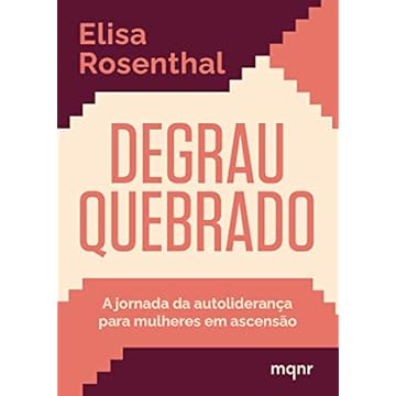 Capa do livro Degrau quebrado: A jornada da autoliderança para mulheres em ascensão