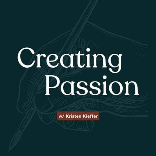 Creating Passion Podcast Por Kristen Kieffer arte de portada