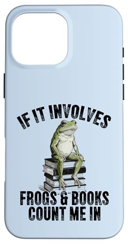 If It Ininvolves Frogs & Books Count Me In Reader Frog �X�}�z�P�[�X iPhone 16 Pro Max �p