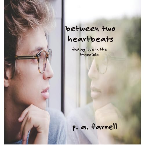 Between Two Heartbeats Audiobook By P. A. Farrell cover art
