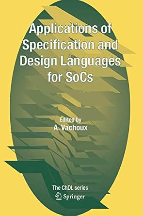 Applications of Specification and Design Languages for SoCs: Selected papers from FDL 2005 Softcover reprint of hardcover 1st ed. 2006 Edition-Wow! eBook