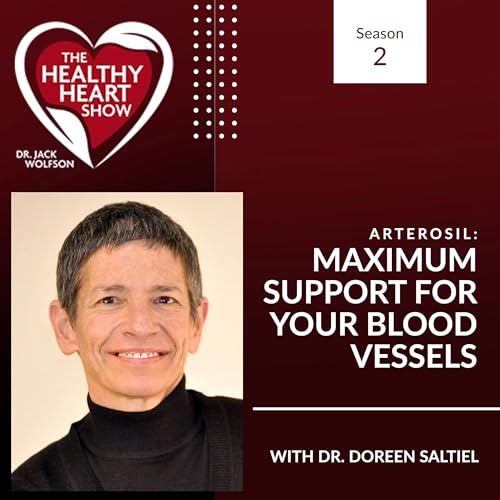 Arterosil: Maximum Support For Your Blood Vessels With Dr. Doreen Saltiel