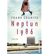 Neptun 1986: Thriller | Ein atemberaubender DDR-Thriller in der aufgeheizten Atmosphäre der 80er ...