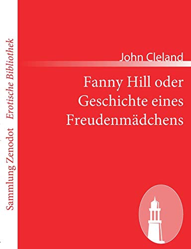 Fanny Hill oder Geschichte eines Freudenmädchens (Sammlung Zenodot rotische Bibliothek)