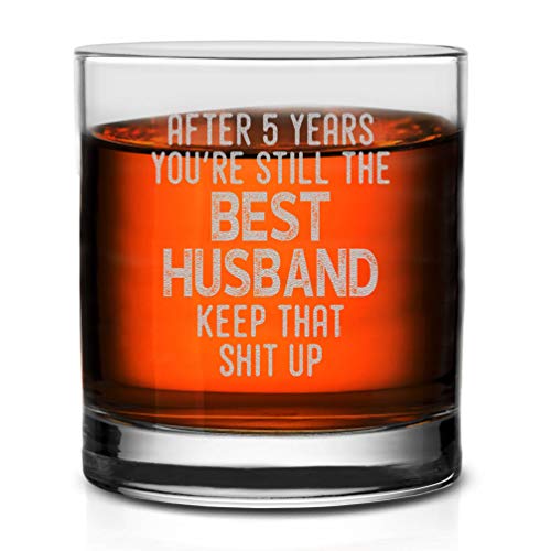 Veracco After 5 Years You're Still The Best Husband Keep That Shit Up For Him Birthday Present Funny Reminder Of Our Fifth Year Together Fifth Anniversary Whiskey Glass (Clear, Glass)