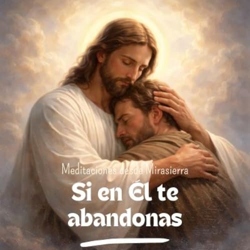 Si en &Eacute;l te abandonas