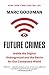 Future Crimes: Everything Is Connected, Everyone Is Vulnerable and What We Can Do About It