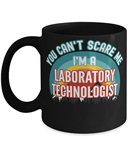 Funny Laboratory Technologist, You Can't Scare Me I'm a Laboratory Technologist Coffee Mug 11oz, black