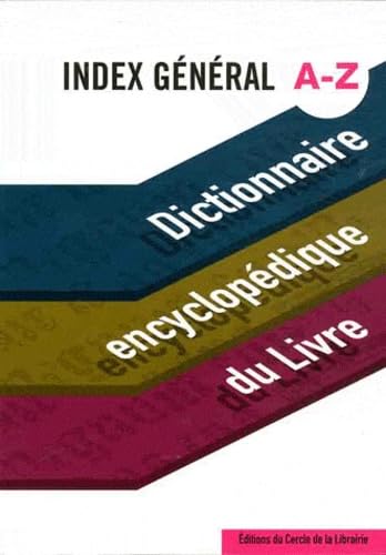 Dictionnaire encyclopédique du livre: Index général A-Z