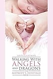 Walking With Angels and Dragons: The Midwife's Heritage Book 1