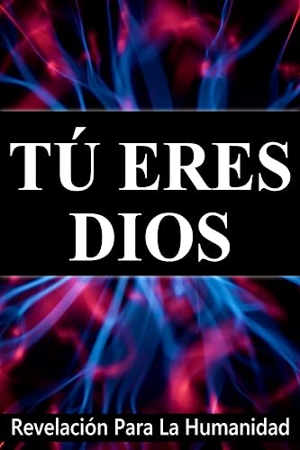 Tú Eres Dios, Revelación Para La Humanidad