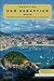 Unveiling San Sebastian - Spain: Your Travel Guide to the Basque Country's Coastal Gem-Essentials Edition-GS: Discover Culinary Excellence, Pristine ... Spirit of Spain's Paradise (Spain Unveiled)