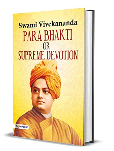 Para Bhakti or Supreme Devotion (Swami Vivekananda Motivational & Inspirational Book) by Swami Vivekananda [Transcendence Within: Swami Vivekananda's Teachings on Supreme Devotion]