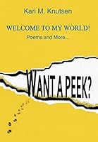 Want a Peek?: Welcome To My World! Poems and More... 1499078838 Book Cover