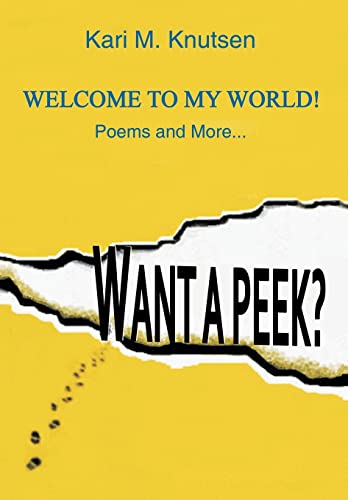 Want a Peek?: Welcome To My World! Poems and More...