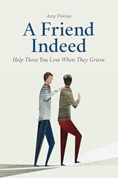 Paperback A Friend Indeed: Help Those You Love When They Grieve. Book