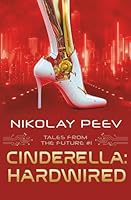 Cinderella: Hardwired (Tales from the Future) 6197585448 Book Cover
