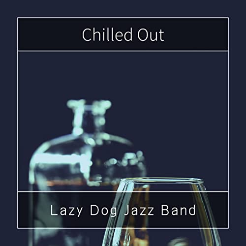 Amazon MusicでLazy Dog Jazz BandのChilled outを再生する