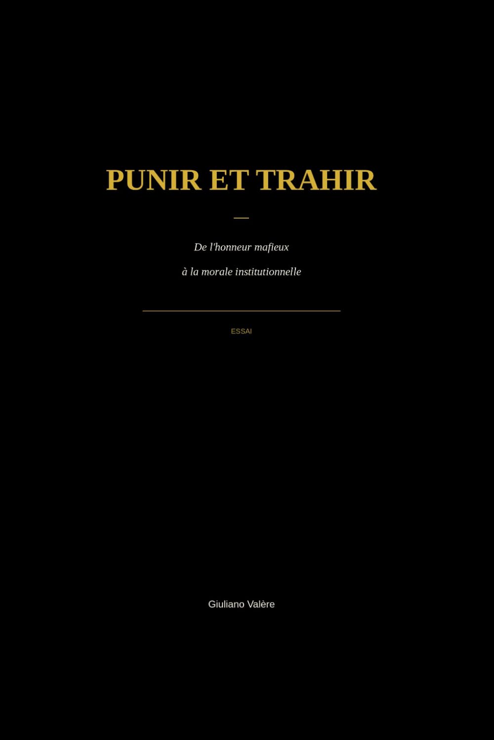 Punir et Trahir: De l'honneur mafieux à la morale institutionnelle