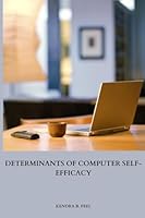 Determinants of Computer Self-Efficacy 7276893863 Book Cover