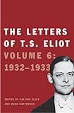 The Letters of T. S. Eliot: Volume 6: 1932-1933 (Volume 6)