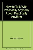 How to Talk With Practically Anybody About Practically Anythng B006L18IZQ Book Cover